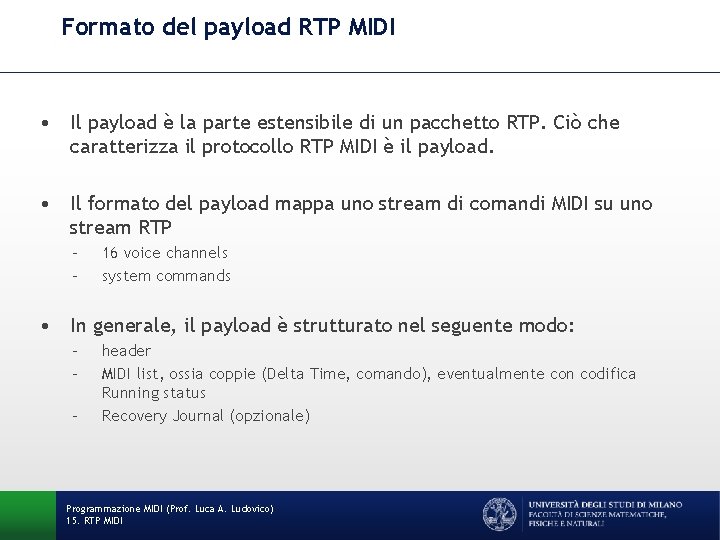 Formato del payload RTP MIDI • Il payload è la parte estensibile di un