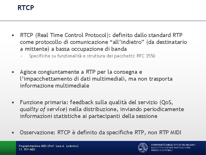 RTCP • RTCP (Real Time Control Protocol): definito dallo standard RTP come protocollo di