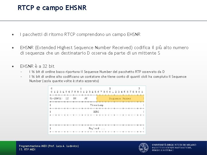 RTCP e campo EHSNR • I pacchetti di ritorno RTCP comprendono un campo EHSNR