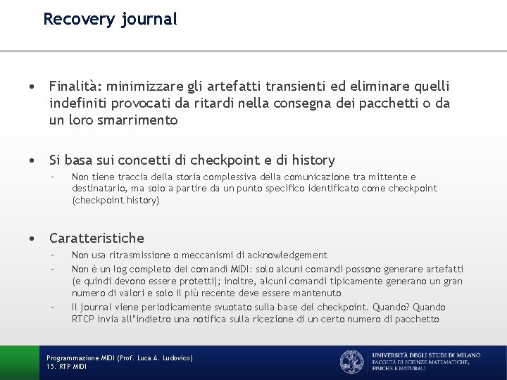 Recovery journal • Finalità: minimizzare gli artefatti transienti ed eliminare quelli indefiniti provocati da