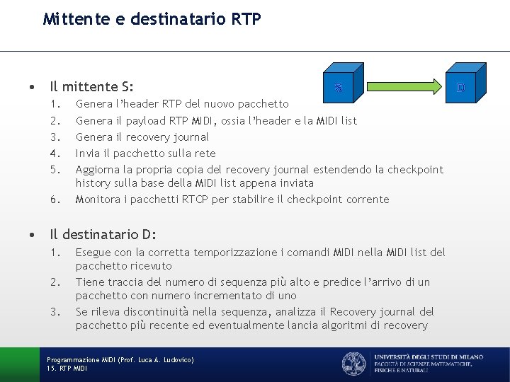 Mittente e destinatario RTP • Il mittente S: 1. 2. 3. 4. 5. 6.