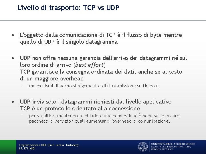 Livello di trasporto: TCP vs UDP • L'oggetto della comunicazione di TCP è il