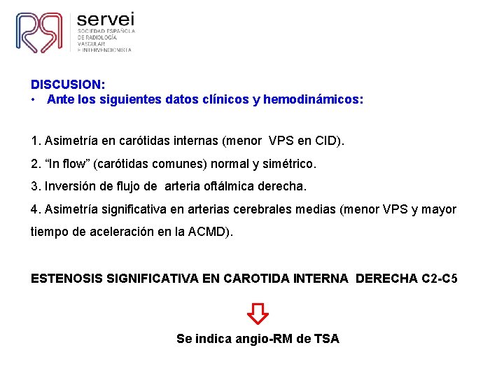 DISCUSION: • Ante los siguientes datos clínicos y hemodinámicos: 1. Asimetría en carótidas internas