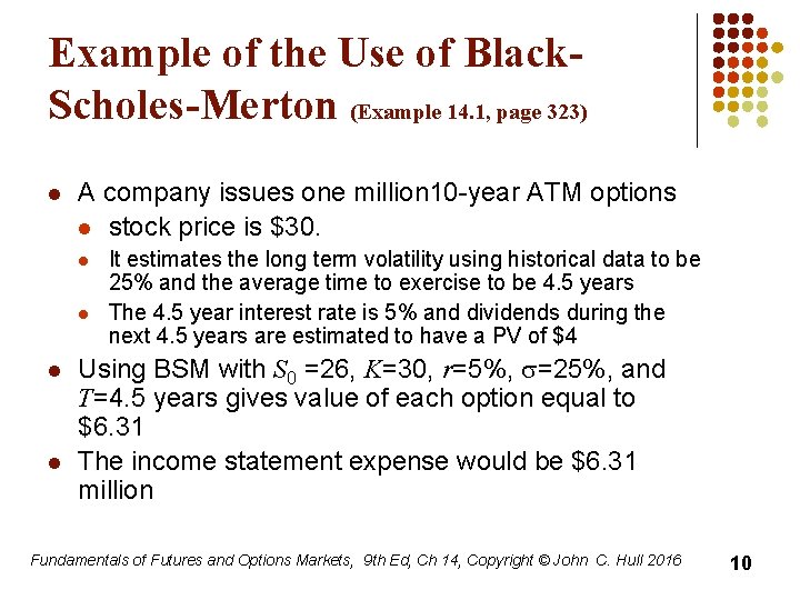 Example of the Use of Black. Scholes-Merton (Example 14. 1, page 323) l A