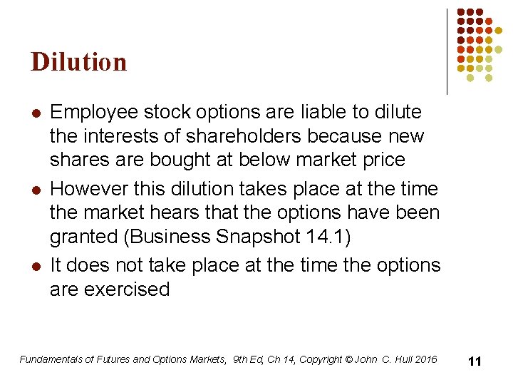 Dilution l l l Employee stock options are liable to dilute the interests of