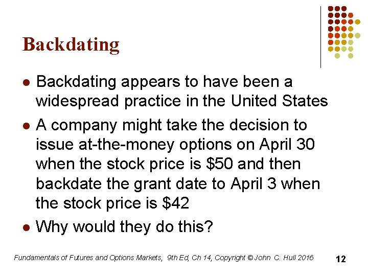 Backdating l l l Backdating appears to have been a widespread practice in the