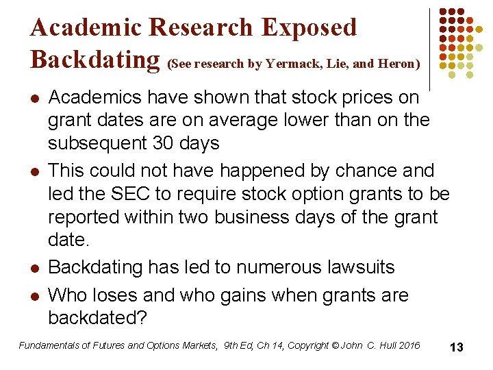 Academic Research Exposed Backdating (See research by Yermack, Lie, and Heron) l l Academics