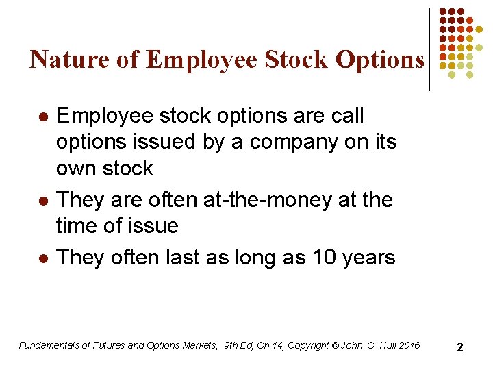 Nature of Employee Stock Options l l l Employee stock options are call options