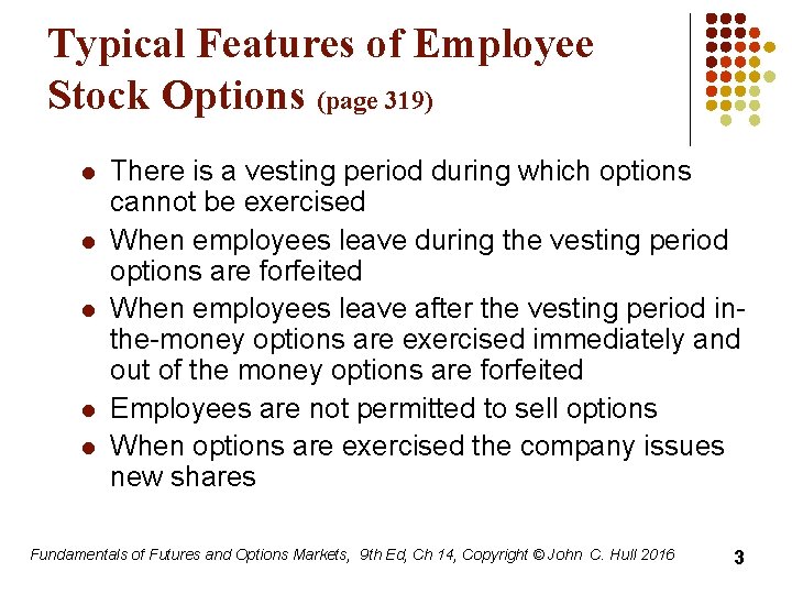 Typical Features of Employee Stock Options (page 319) l l l There is a