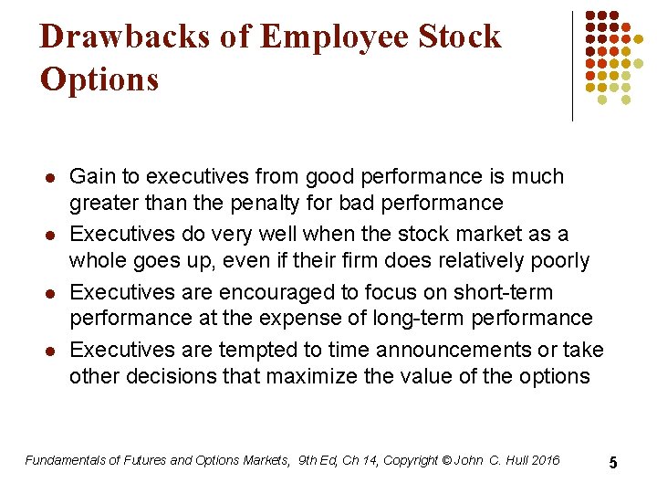 Drawbacks of Employee Stock Options l l Gain to executives from good performance is