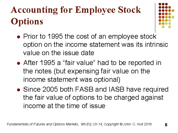 Accounting for Employee Stock Options l l l Prior to 1995 the cost of