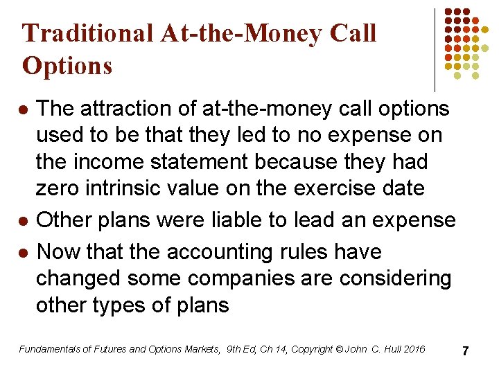 Traditional At-the-Money Call Options l l l The attraction of at-the-money call options used
