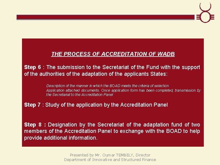 THE PROCESS OF ACCREDITATION OF WADB Step 6 : The submission to the Secretariat