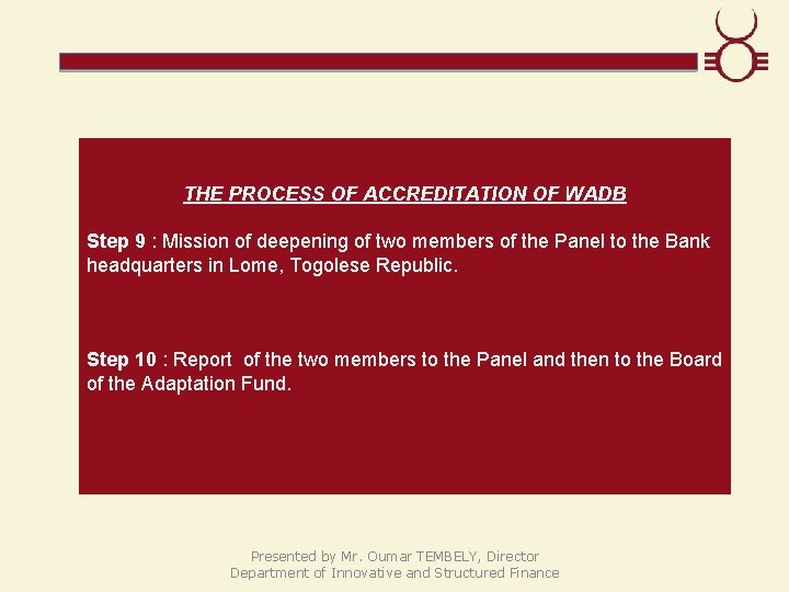 THE PROCESS OF ACCREDITATION OF WADB Step 9 : Mission of deepening of two