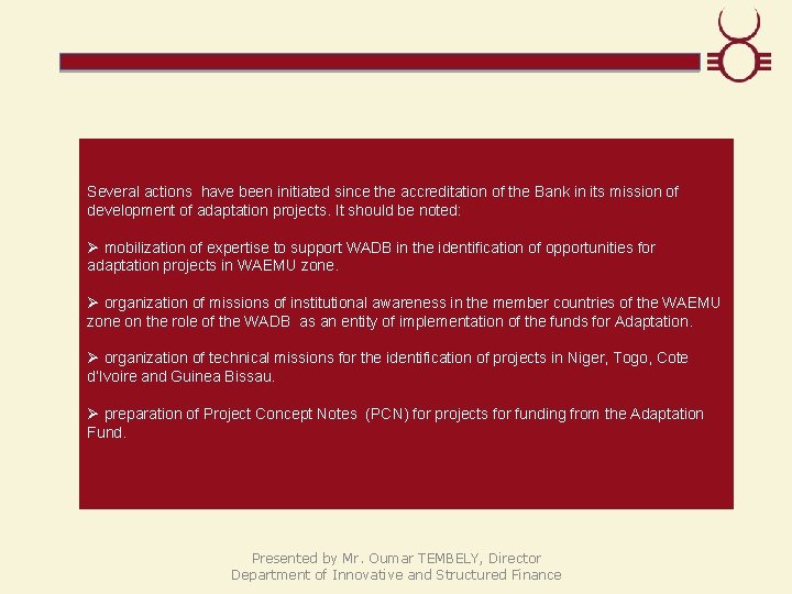 Several actions have been initiated since the accreditation of the Bank in its mission