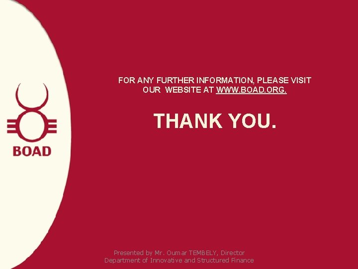 FOR ANY FURTHER INFORMATION, PLEASE VISIT OUR WEBSITE AT WWW. BOAD. ORG. THANK YOU.