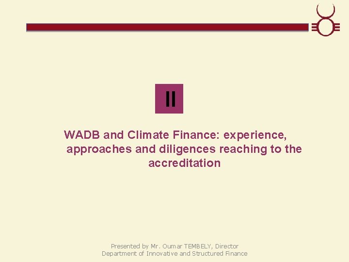  II WADB and Climate Finance: experience, approaches and diligences reaching to the accreditation