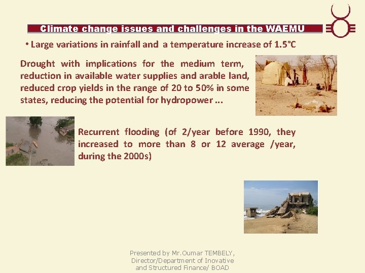 Climate change issues and challenges in the WAEMU • Large variations in rainfall and