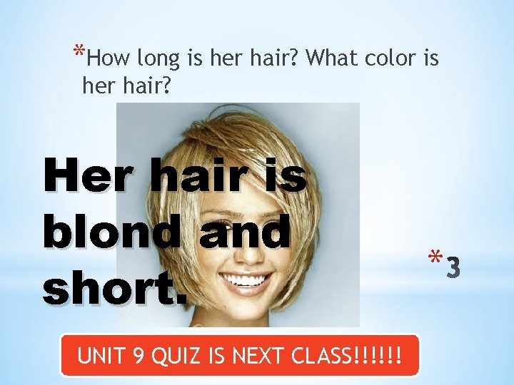 *How long is her hair? What color is her hair? Her hair is blond