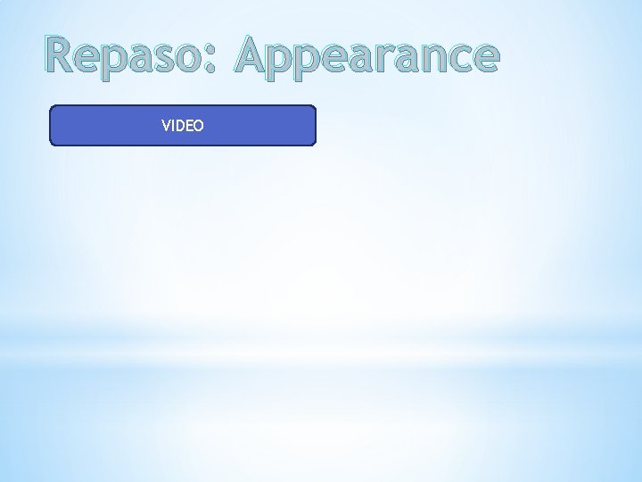 Repaso: Appearance VIDEO 