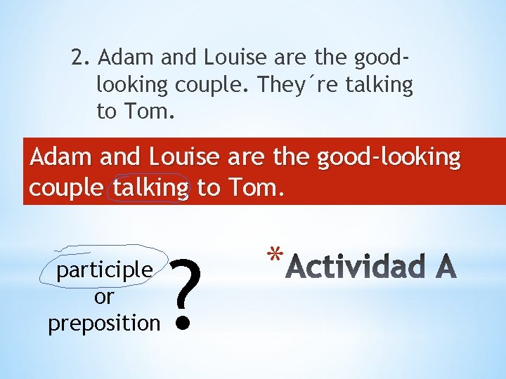 2. Adam and Louise are the goodlooking couple. They´re talking to Tom. Adam and