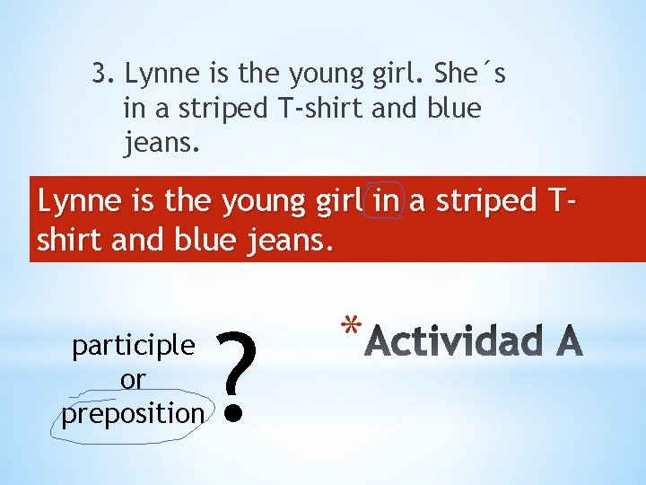 3. Lynne is the young girl. She´s in a striped T-shirt and blue jeans.