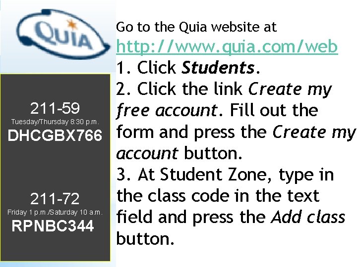 * Quia http: //www. quia. com/web Go to the Quia website at 1. Click