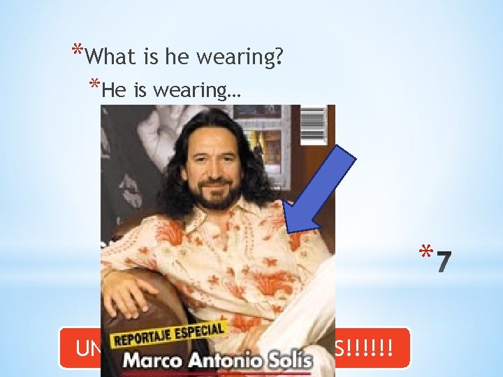 *What is he wearing? *He is wearing… * UNIT 9 QUIZ IS NEXT CLASS!!!!!!