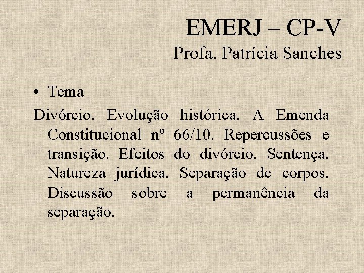 EMERJ – CP-V Profa. Patrícia Sanches • Tema Divórcio. Evolução histórica. A Emenda Constitucional