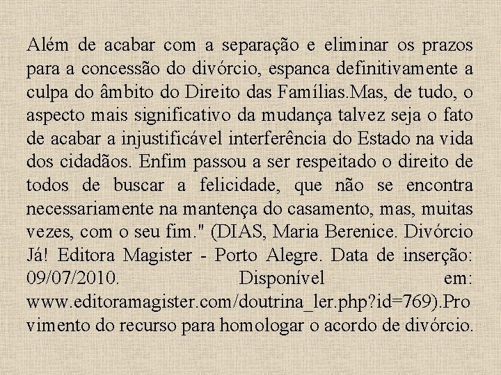 Além de acabar com a separação e eliminar os prazos para a concessão do