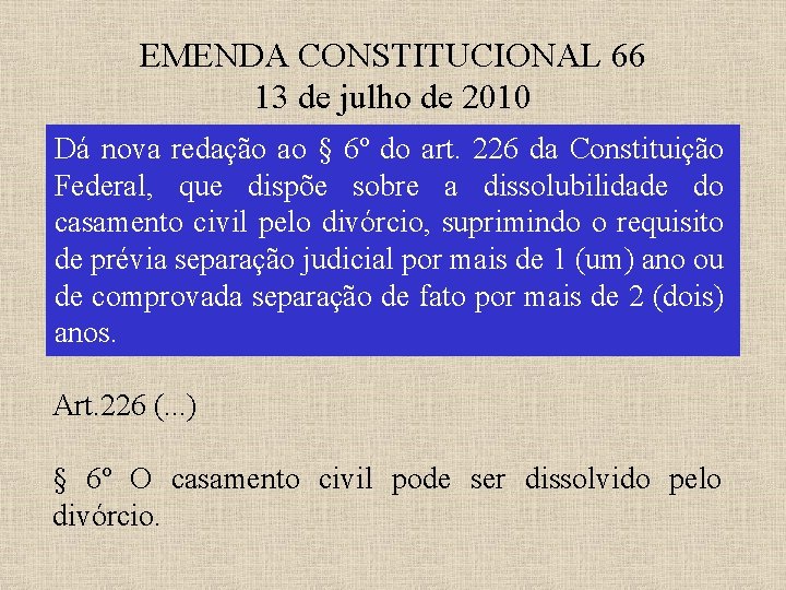 EMENDA CONSTITUCIONAL 66 13 de julho de 2010 Dá nova redação ao § 6º