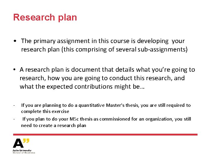 Research plan • The primary assignment in this course is developing your research plan