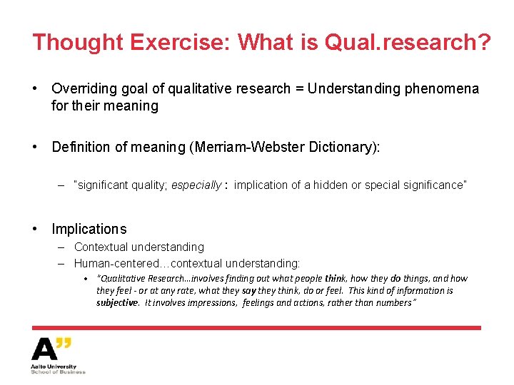 Thought Exercise: What is Qual. research? • Overriding goal of qualitative research = Understanding