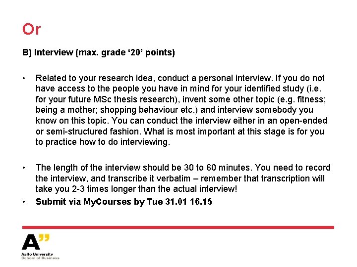 Or B) Interview (max. grade ‘ 20’ points) • Related to your research idea,