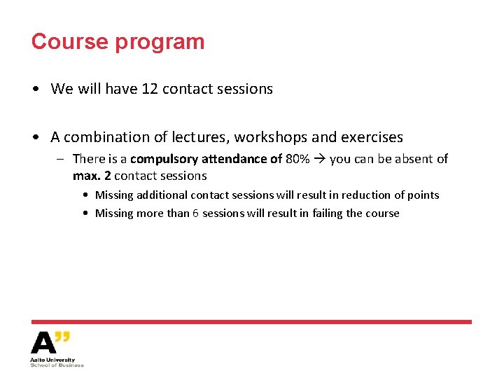 Course program • We will have 12 contact sessions • A combination of lectures,