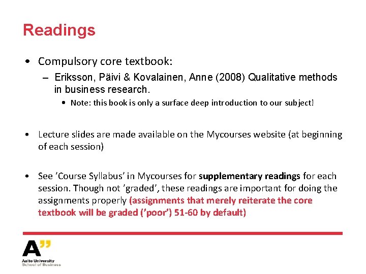 Readings • Compulsory core textbook: – Eriksson, Päivi & Kovalainen, Anne (2008) Qualitative methods