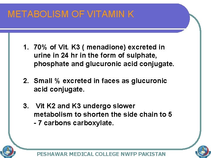 METABOLISM OF VITAMIN K 1. 70% of Vit. K 3 ( menadione) excreted in