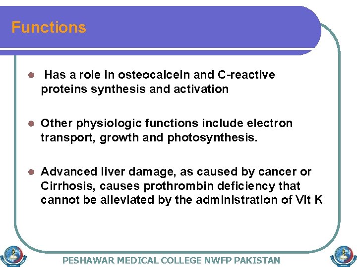 Functions l Has a role in osteocalcein and C-reactive proteins synthesis and activation l