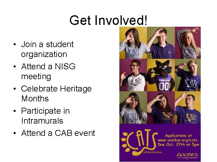 Get Involved! • Join a student organization • Attend a NISG meeting • Celebrate