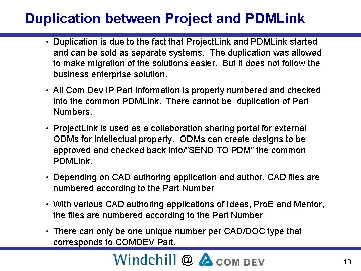 Duplication between Project and PDMLink • Duplication is due to the fact that Project.