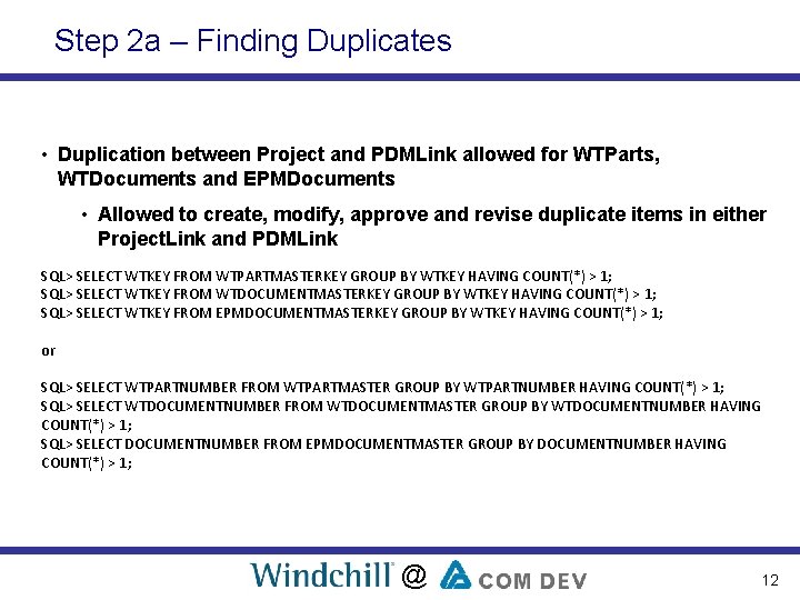 Step 2 a – Finding Duplicates • Duplication between Project and PDMLink allowed for