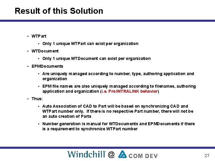 Result of this Solution • WTPart • Only 1 unique WTPart can exist per