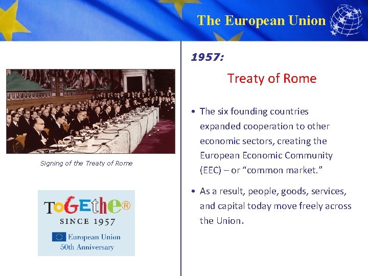 The European Union 1957: Treaty of Rome Signing of the Treaty of Rome •