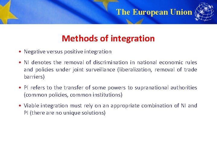 The European Union Methods of integration • Negative versus positive integration • NI denotes