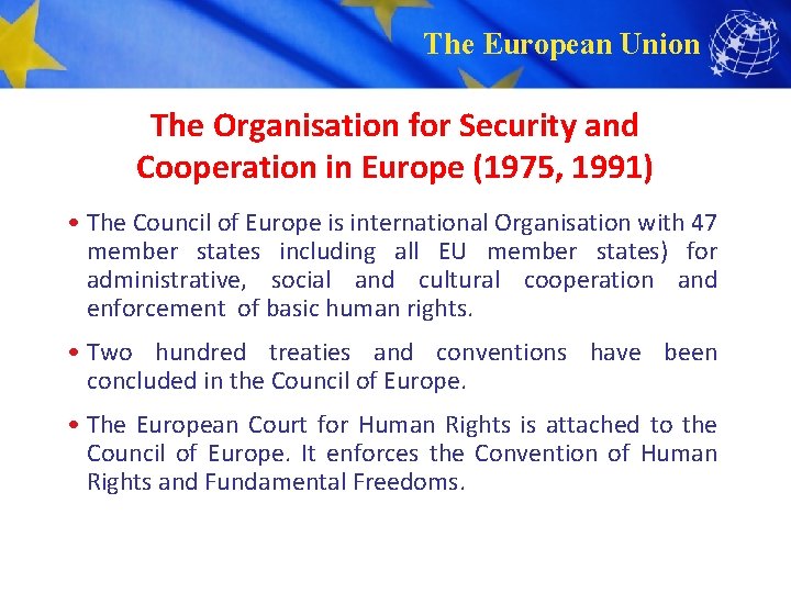 The European Union The Organisation for Security and Cooperation in Europe (1975, 1991) •