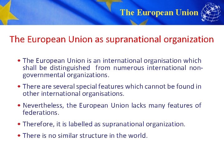 The European Union as supranational organization • The European Union is an international organisation