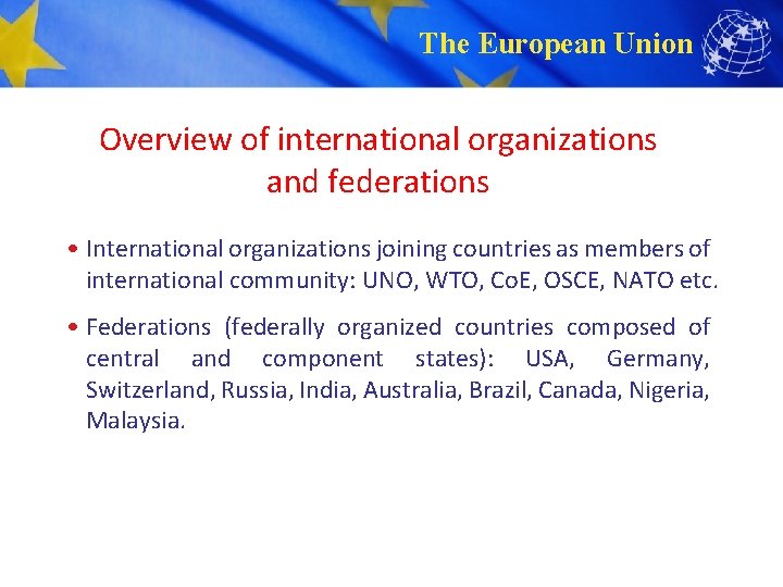 The European Union Overview of international organizations and federations • International organizations joining countries