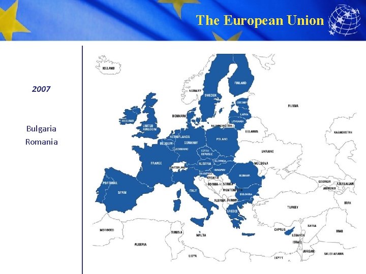 The European Union 2007 Bulgaria Romania 