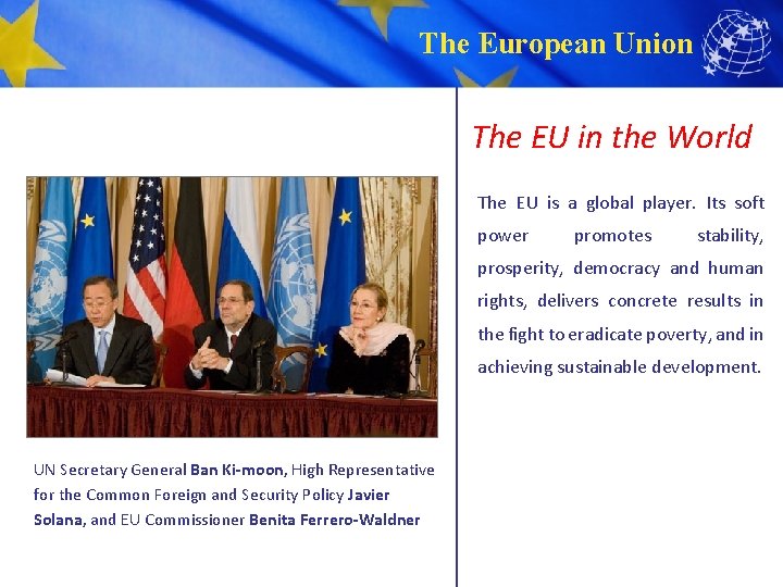 The European Union The EU in the World The EU is a global player.