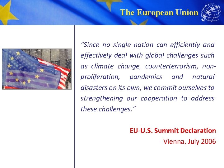 The European Union “Since no single nation can efficiently and effectively deal with global